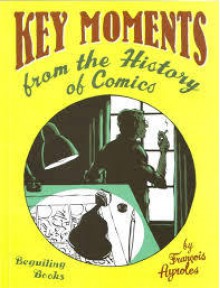 Key Moments from the History of Comics - François Ayroles