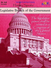 Legislative Branch of the Government: History Speaks . . . - Julia Hargrove