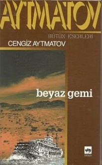 Beyaz Gemi - Chingiz Aitmatov, Refik Özdek, Chinghiz Aitmatov