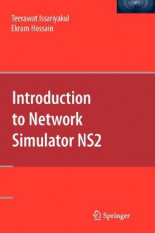 Introduction to Network Simulator Ns2 - Teerawat Issariyakul, Ekram Hossain