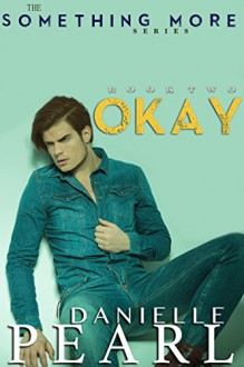 OKAY: (Normal #2) (Something More) - Danielle Pearl