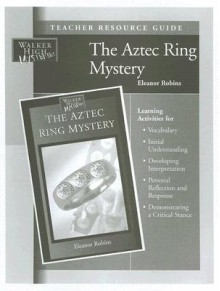 The Aztec Ring Mystery Teacher Resource Guide - Eleanor Robins