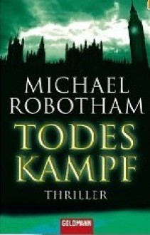 Todeskampf - Michael Robotham