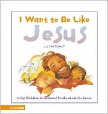 I Want to Be Like Jesus - Linda J. Sattgast