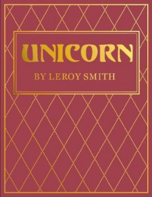 Unicorn - Leroy Smith, Elizabeth Smith