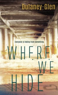 Where We Hide - Dulaney-Glen