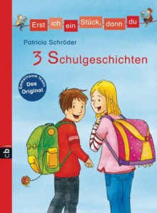 Erst ich ein Stück, dann du! 3 Schulgeschichten: Themenband 3 (German Edition) - Patricia Schröder, Antje Hagemann, Van Alphen, Kris