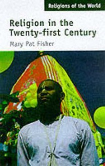 Religion in the Twenty-First Century - Pat Fisher Mary, Mary Pat Fisher