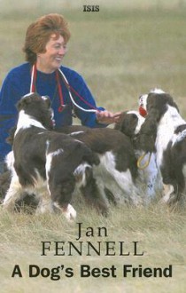 A Dog's Best Friend: The Secrets That Make Good Dog Owners Great - Jan Fennell