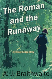 The Roman and the Runaway - A.J. Braithwaite