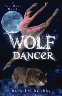 Wolf Dancer (A New Dawn Novel) (Volume 2) - Rachel M. Raithby