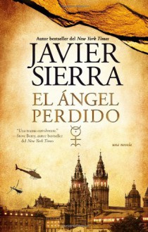 El angel perdido: Una novela (Atria Espanol) (Spanish Edition) - Javier Sierra