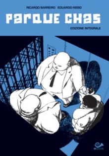 Parque Chas: Edizione Integrale - Ricardo Barreiro, Eduardo Risso