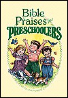 Bible Praises for Preschoolers - Kathy Arbuckle