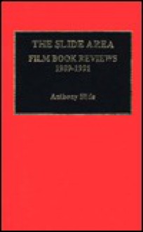 The Slide Area: Film Book Reviews, 1989-1991 - Anthony Slide