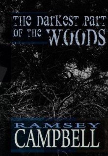 The Darkest Part of the Woods - Ramsey Campbell