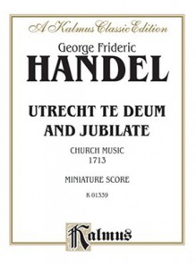 Utrecht Te Deum and Jubilate (1713): Satb or Ssaattbb with SAAB Soli (Orch.) (Miniature Score) (German, English Language Edition), Miniature Score - Georg Friedrich Händel