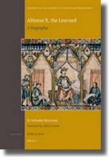 Alfonso X, The Learned (Studies In The History Of Christian Thought) - H. Salvador Marta-Nez, Odile Cisneros