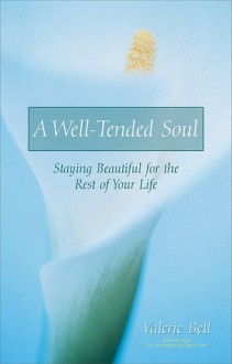 Well-Tended Soul, A - Valerie Bell