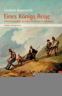 Eines K Nigs Reise - Friedrich Bodenstedt