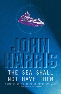 The Sea Shall Not Have Them - John Harris