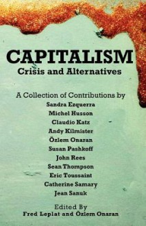 Capitalism - Crises and Alternatives - Sandra Ezquerra, Michel Husson, Claudio Katz