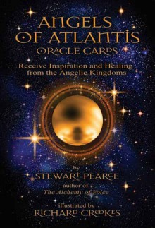 Angels of Atlantis Oracle: Receive Inspiration and Healing from the Angelic Kingdoms - Stewart Pearce, Richard Crookes