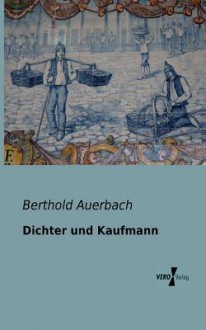 Dichter Und Kaufmann - Berthold Auerbach