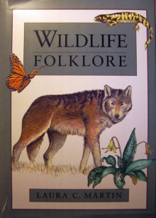 Wildlife Folklore - Laura C. Martin