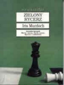 Zielony Rycerz - Iris Murdoch