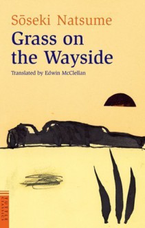 Grass on the wayside (Michikusa) by Natsume Soseki (2000-01-01) - Natsume Soseki