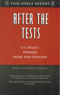 After The Tests: U.S. Policy Toward India And Pakistan - Morton H. Halperin, Richard N. Haass