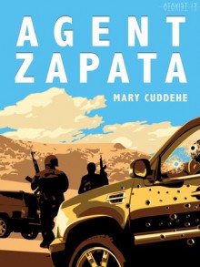 Agent Zapata - Mary Cuddehe, The Atavist