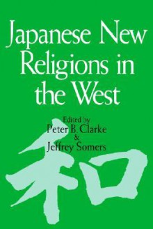 Japanese New Religions in the West - Peter B. Clarke