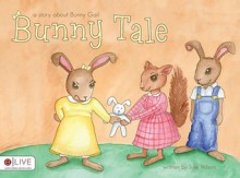 Bunny Tale: A Story about Bunny Gail - Julie Wilson