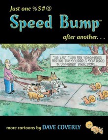 Just One %$#@ Speed Bump After Another... - Dave Coverly