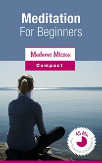 Meditation For Beginners - 15 Helpful Exercises for Natural Balance - Madame Missou