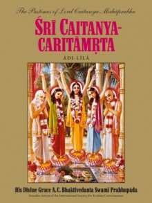 Sri Caitanya-caritamrta, Adi-lila - His Divine Grace A. C. Bhaktivedanta Swami Prabhupada