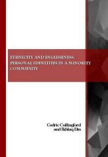 Ethnicity and Englishness: Personal Identities in a Minority Community - Cedric Cullingford, Dinikhlaq, Ikhlaq Din