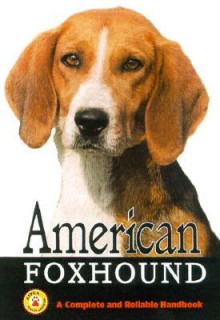 American Foxhound: A Complete and Reliable Handbook - Robert Smith