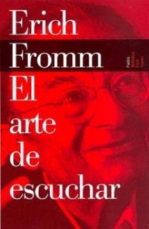 El Arte de Escuchar (Biblioteca Erich Fromm) - Erich Fromm