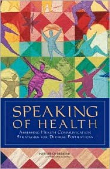 Speaking of Health: Assessing Health Communication Strategies for Diverse Populations - Committee on Communication for Behavior, Board on Neuroscience and Behavioral Health, Committee on Communication for Behavior