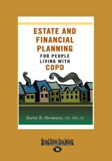 Estate and Financial Planning for People Living with COPD - Martin M. Shenkman