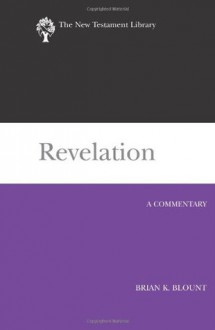 Revelation: A Commentary (New Testament Library) - Brian K. Blount