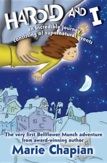 Harold and I: An Incredible Journey of Supernatural Events - Marie Chapian