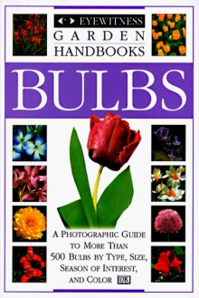 Eyewitness Garden Handbooks: Bulbs - Rodney Leeds, Linden Hawthorne