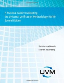 A Practical Guide to Adopting the Universal Verification Methodology (Uvm) Second Edition - Sharon Rosenberg, Kathleen Meade