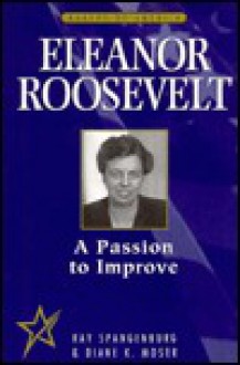 Eleanor Roosevelt: A Passion to Improve - Ray Spangenburg, Diane Moser