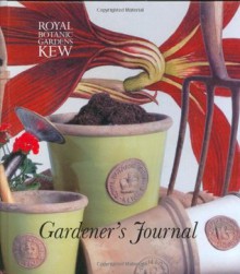 Gardener's Journal: Royal Botanic Gardens Kew - Frances Lincoln Ltd