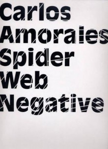 Carlos Amorales: Spider Web Negative - Carlos Amorales